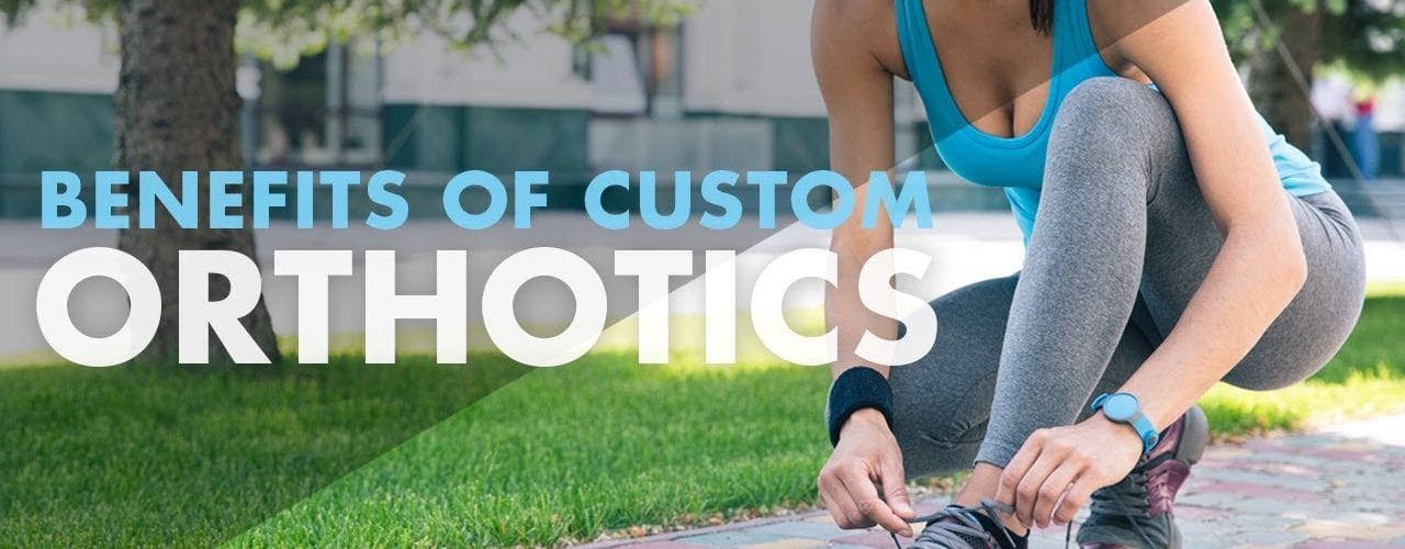 Benefits of Custom Orthotics